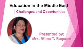 Education in the Middle East
Challenges and Opportunities
 