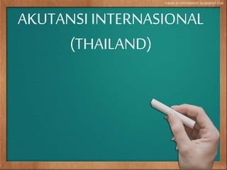 AKUTANSI INTERNASIONAL
(THAILAND)
 