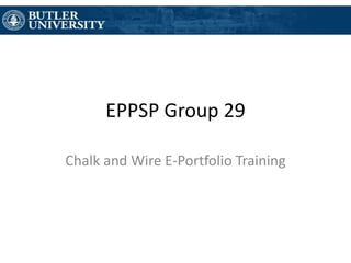 EPPSP Group 29 Chalk and Wire E-Portfolio Training 