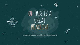 01.THIS IS A
GREAT
HEADLINE
You could enter a subtitle here if you need it
 