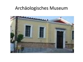 Archäologisches Museum
 