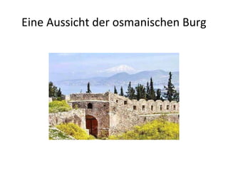 Eine Aussicht der osmanischen Burg
 