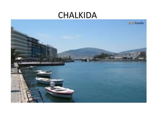CHALKIDA
 