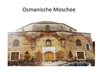 Osmanische Moschee
 