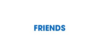 FRIENDS
 
