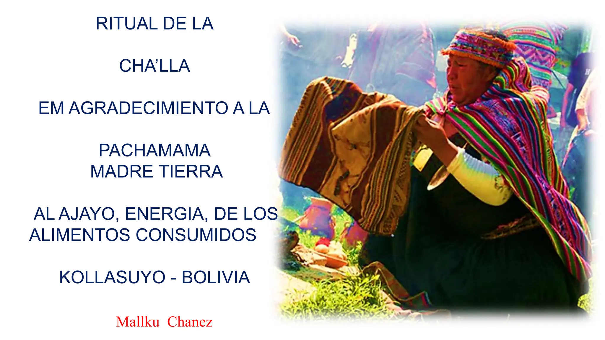 RITUAL DE LA CHA LLA EM AGRADECIMIENTO A LA PACHAMAMA MADRE TIERRA PPTX RITUAL DE LA CHA LLA EM AGRADECIMIENTO A LA PACHAMAMA MADRE TIERRA PPTX