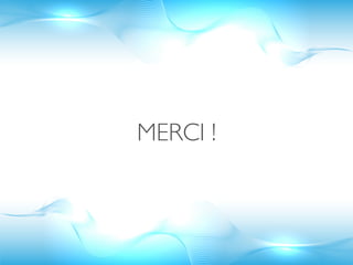MERCI !
 