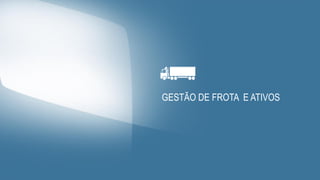 MACRO PROCESSO
GESTÃO DE FROTA
 