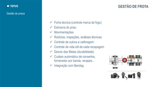 Gestão de oficina
GESTÃO DE FROTA
Atendimento a todas as modalidades de Ordens de Serviço de Manutenção
 Corretivas
 Preventivas
 Apoio a preditivas
 Reformas
 Lubrificação
 Inspeção
 