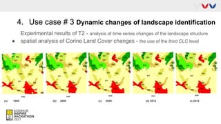 4. Use case # 3 Dynamic changes of landscape identification
Experimental results of T2 - analysis of time series changes of the landscape structure
● spatial analysis of Corine Land Cover changes - the use of the third CLC level
(a) 1990 (b) 2000 (c) 2006 (d) 2012 e) 2012
 