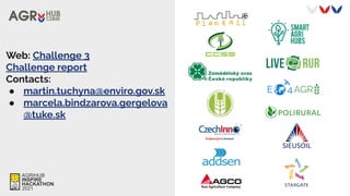 Web: Challenge 3
Challenge report
Contacts:
● martin.tuchyna@enviro.gov.sk
● marcela.bindzarova.gergelova
@tuke.sk
 
