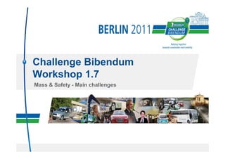 Challenge Bibendum
   Workshop 1.7
   Mass & Safety
   Main challenges
 