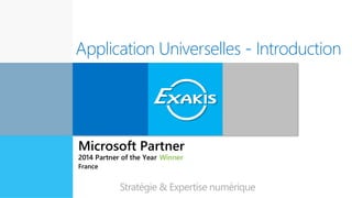 Application Universelles - Introduction
Expert en
innovation
Stratégie & Expertise numérique
 