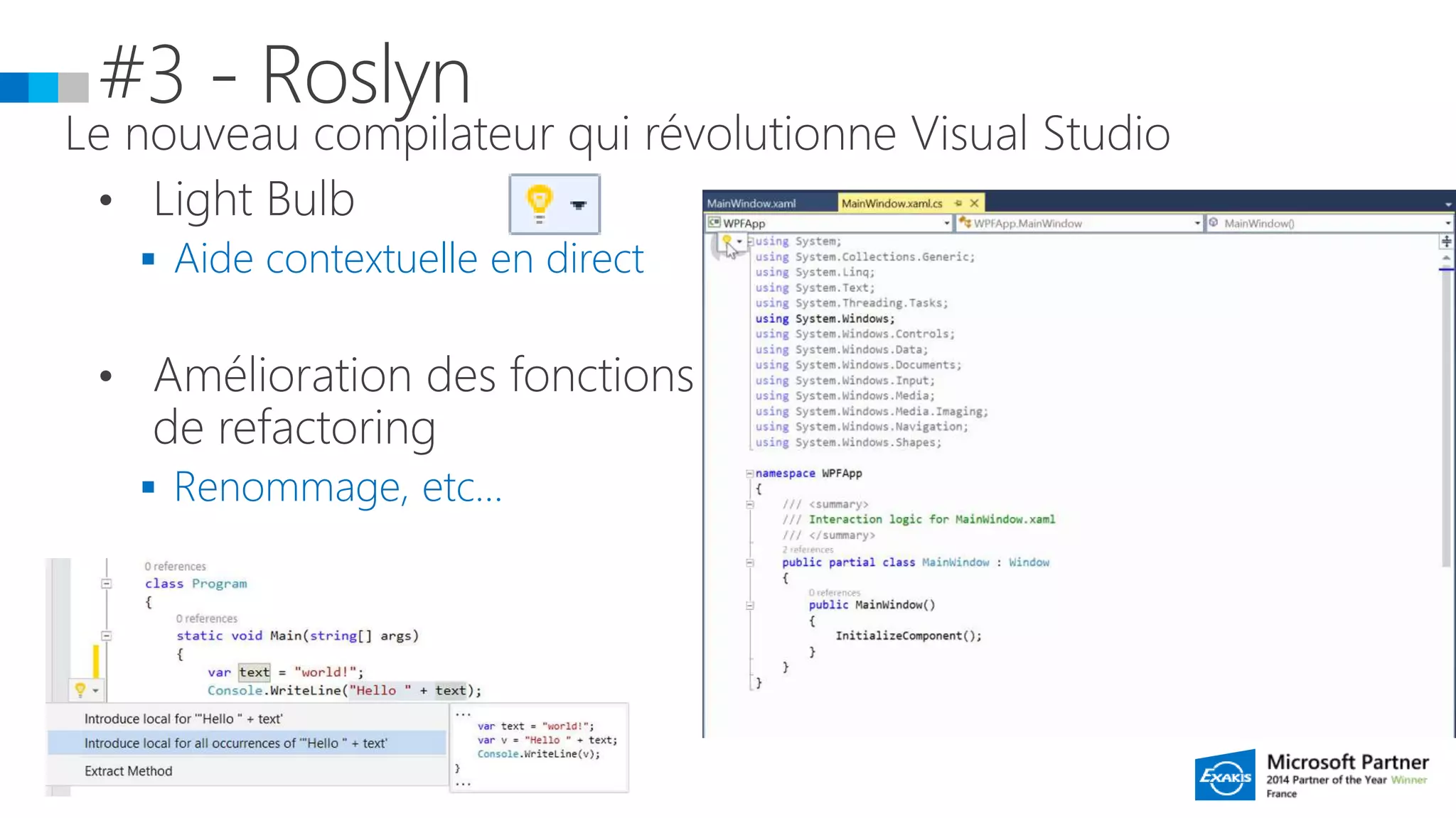 Aide contextuelle en direct
 Renommage, etc…
 