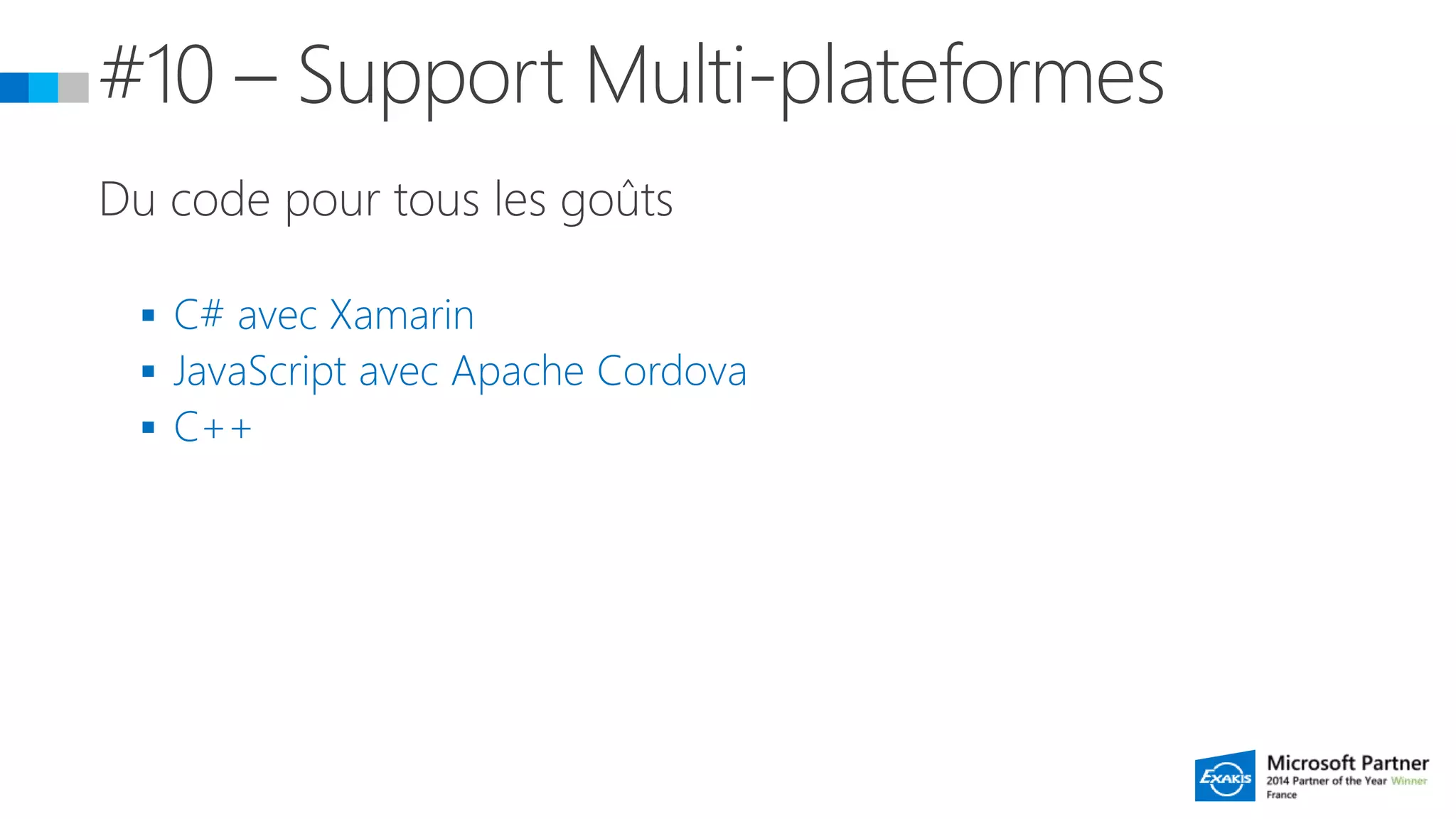  C# avec Xamarin
 JavaScript avec Apache Cordova
 C++
 