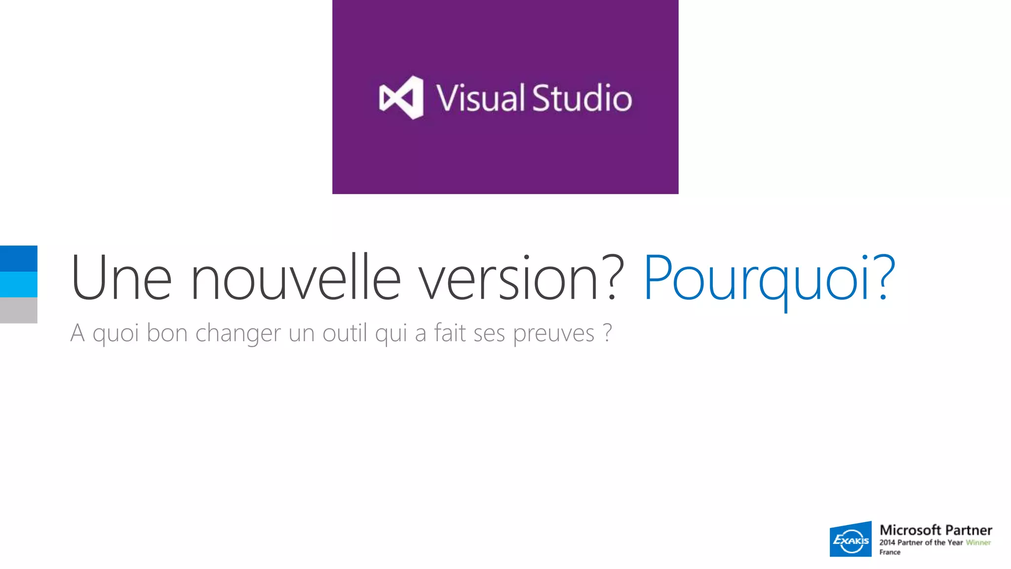Pourquoi?
A quoi bon changer un outil qui a fait ses preuves ?
 