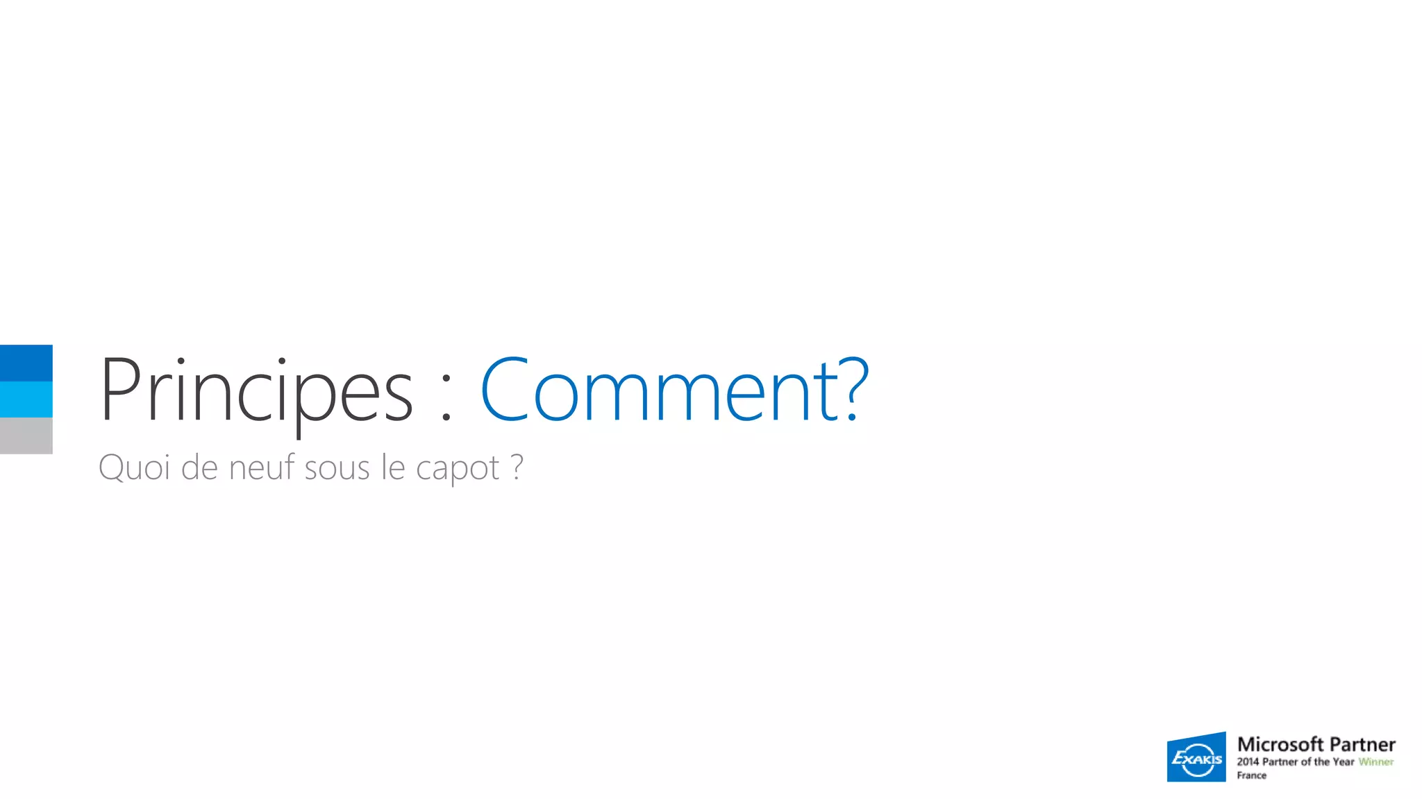 Comment?
Quoi de neuf sous le capot ?
 