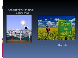 A lternative water-power engineering B iofuels 