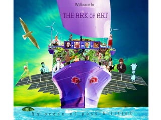 [Challenge:Future] Ark of Art: "be the change you wish to see"