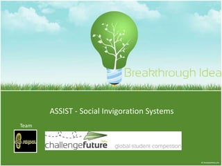 ASSIST - Social Invigoration Systems Team 