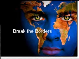 Break the Borders
 