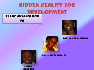 Hidden Reality for Development Team: Ansanmnoufó EdrynePepjy Michel Marie Santa Auguste Carina Theodore 