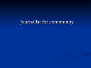Journalist for community 