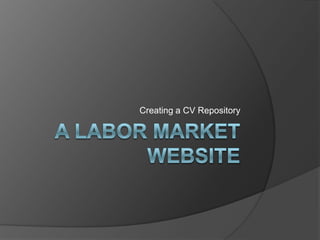 a Labor Market Website Creating a CV Repository 