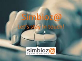 Simbioz@ Let‘s stay in touch! 
