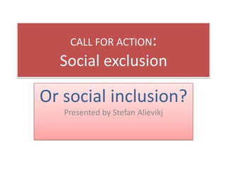 [Challenge:Future] Social exclusion or social inclusion? | PPTX