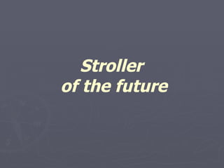 Stroller  of the future 
