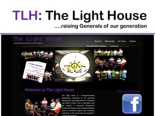 TLH: The Light House
      ….raising Generals of our generation
 