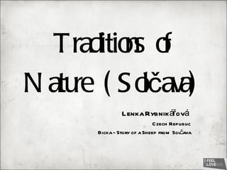 Traditions of Nature (Solčava)  Lenka Rybnikářová   Czech Republic B icka  - Story of a Sheep from Solčava 