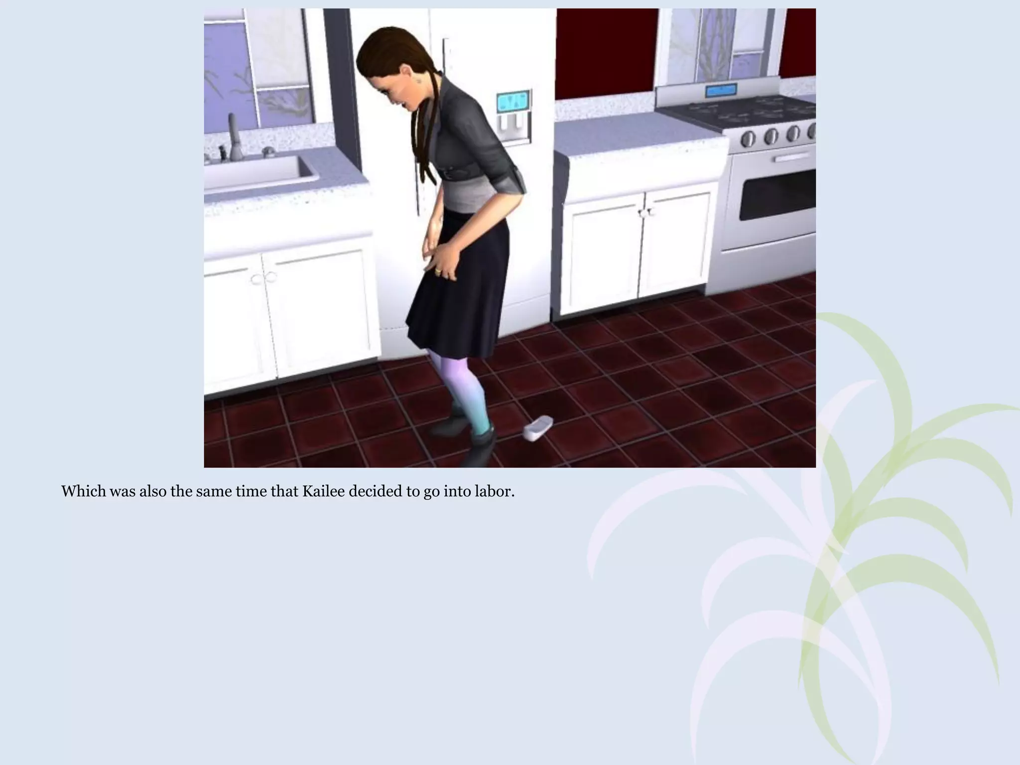 Which was also the same time that Kailee decided to go into labor.

 