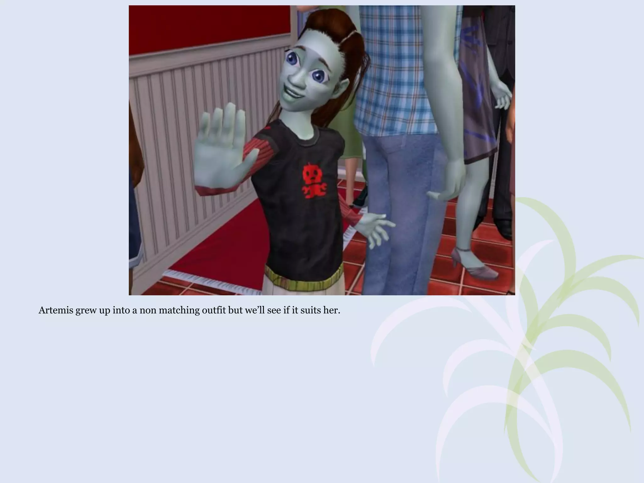 Artemis grew up into a non matching outfit but we’ll see if it suits her.

 