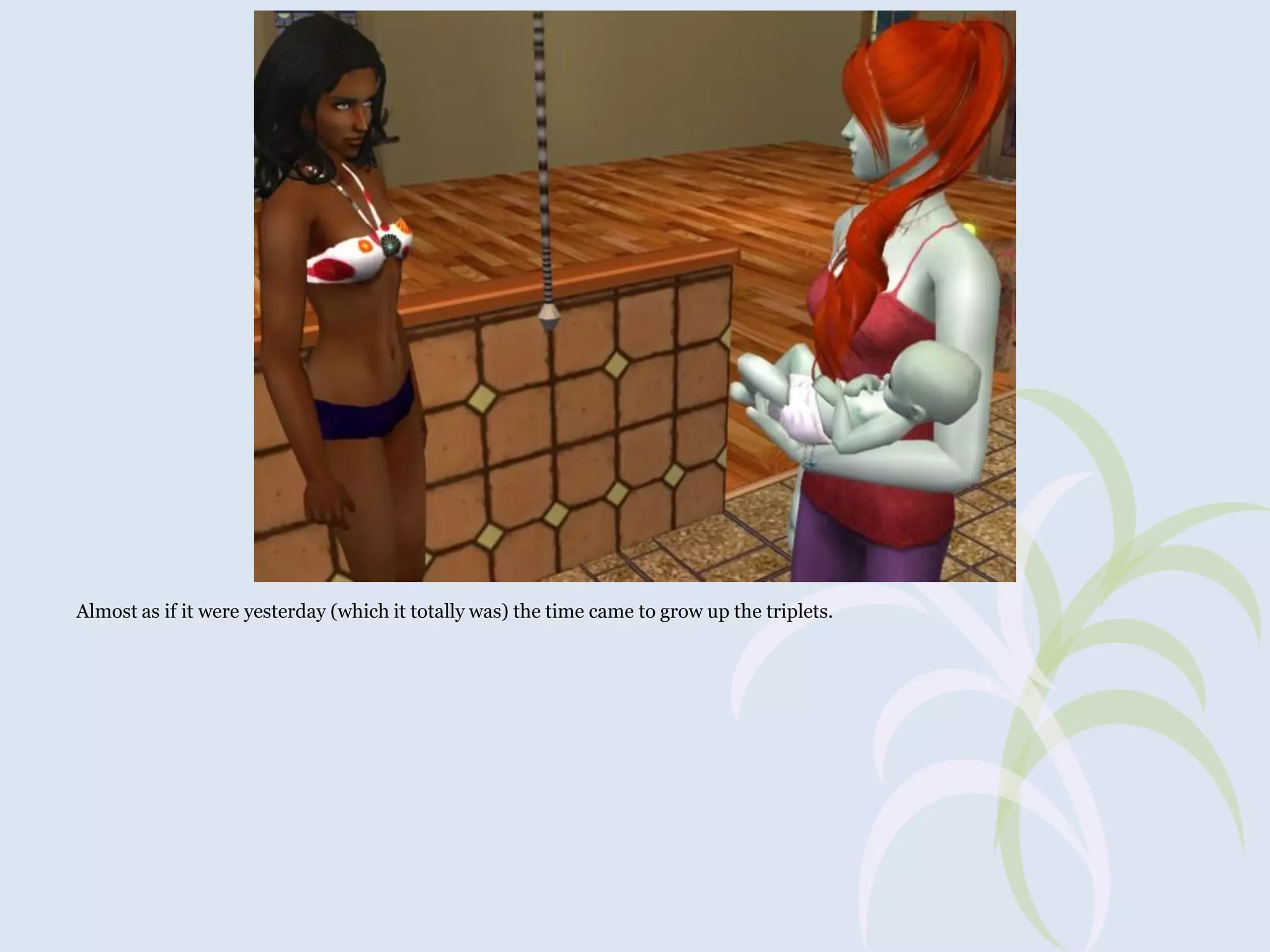 Almost as if it were yesterday (which it totally was) the time came to grow up the triplets.

 