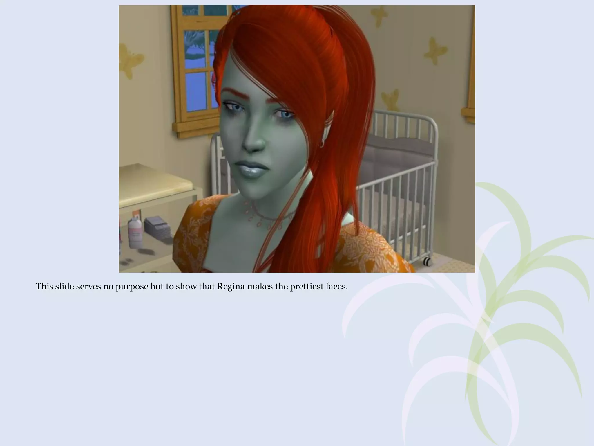 This slide serves no purpose but to show that Regina makes the prettiest faces.

 