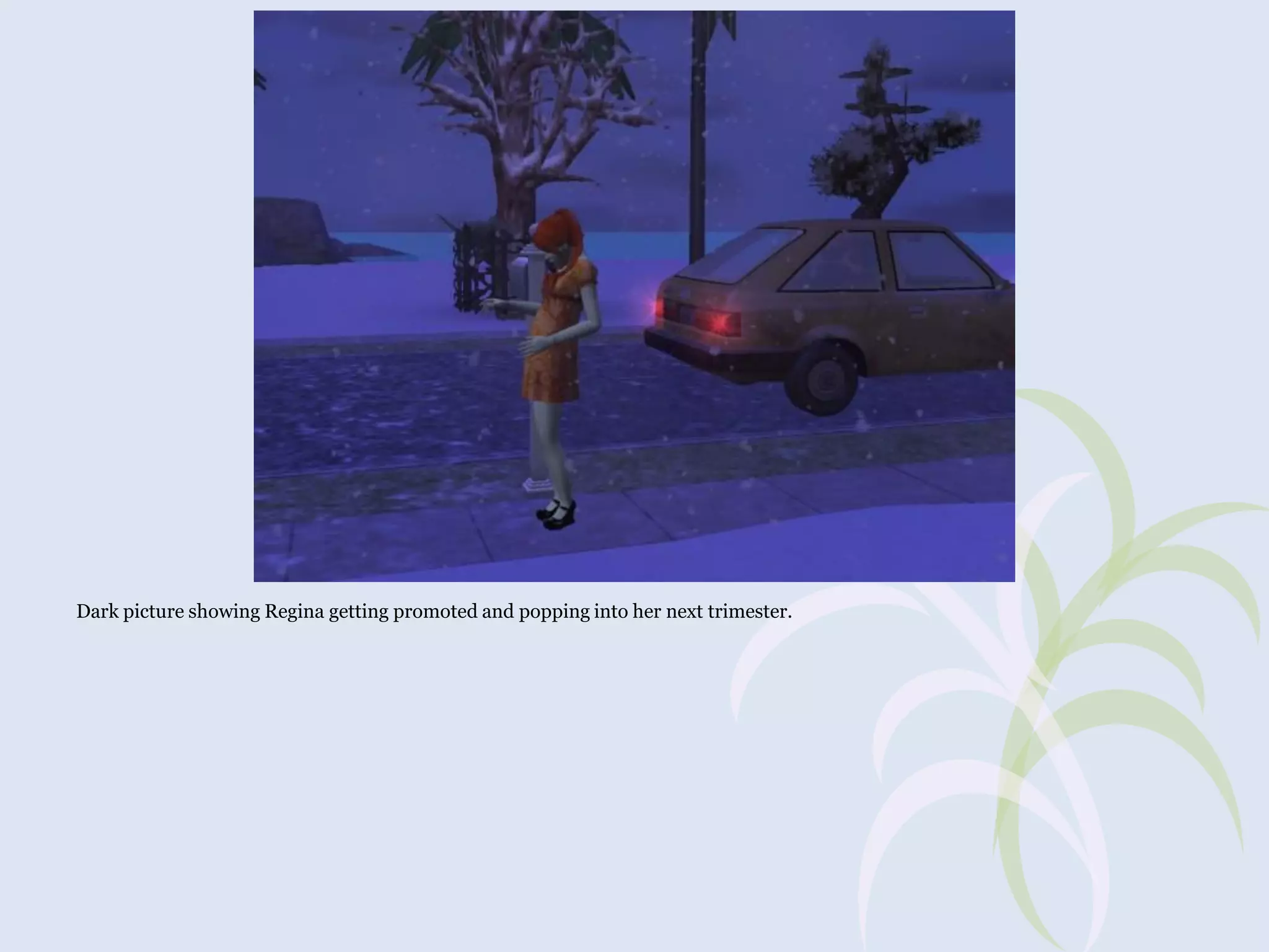 Dark picture showing Regina getting promoted and popping into her next trimester.

 