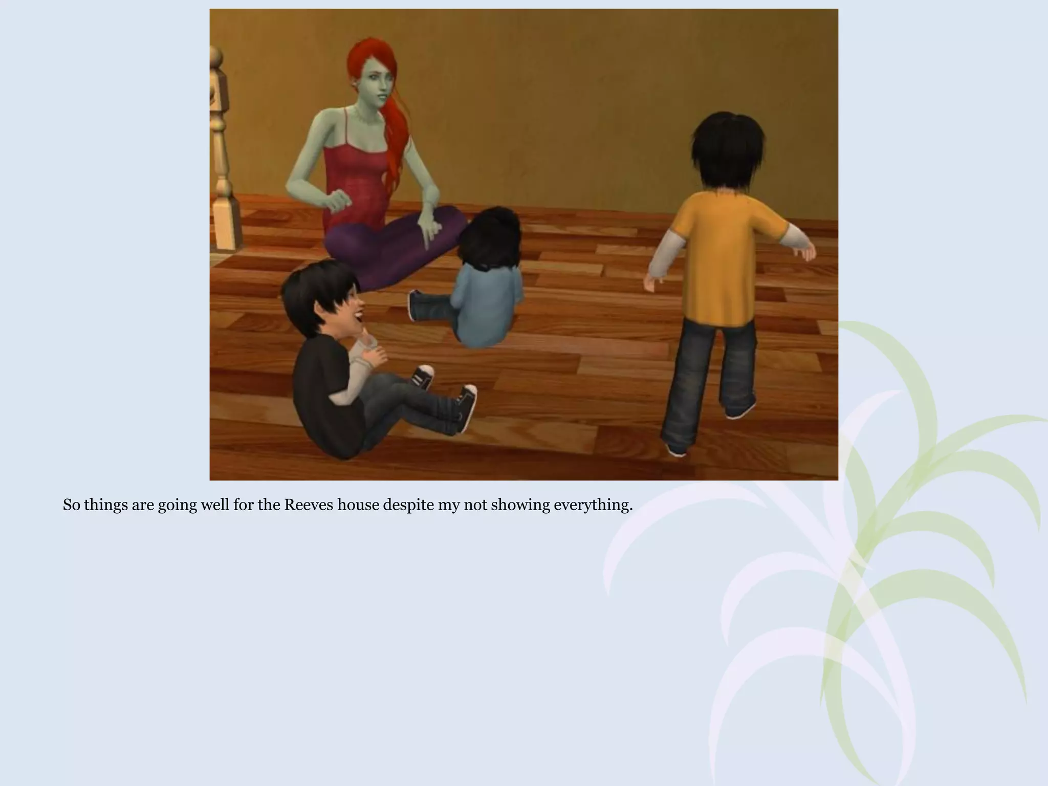 So things are going well for the Reeves house despite my not showing everything.

 