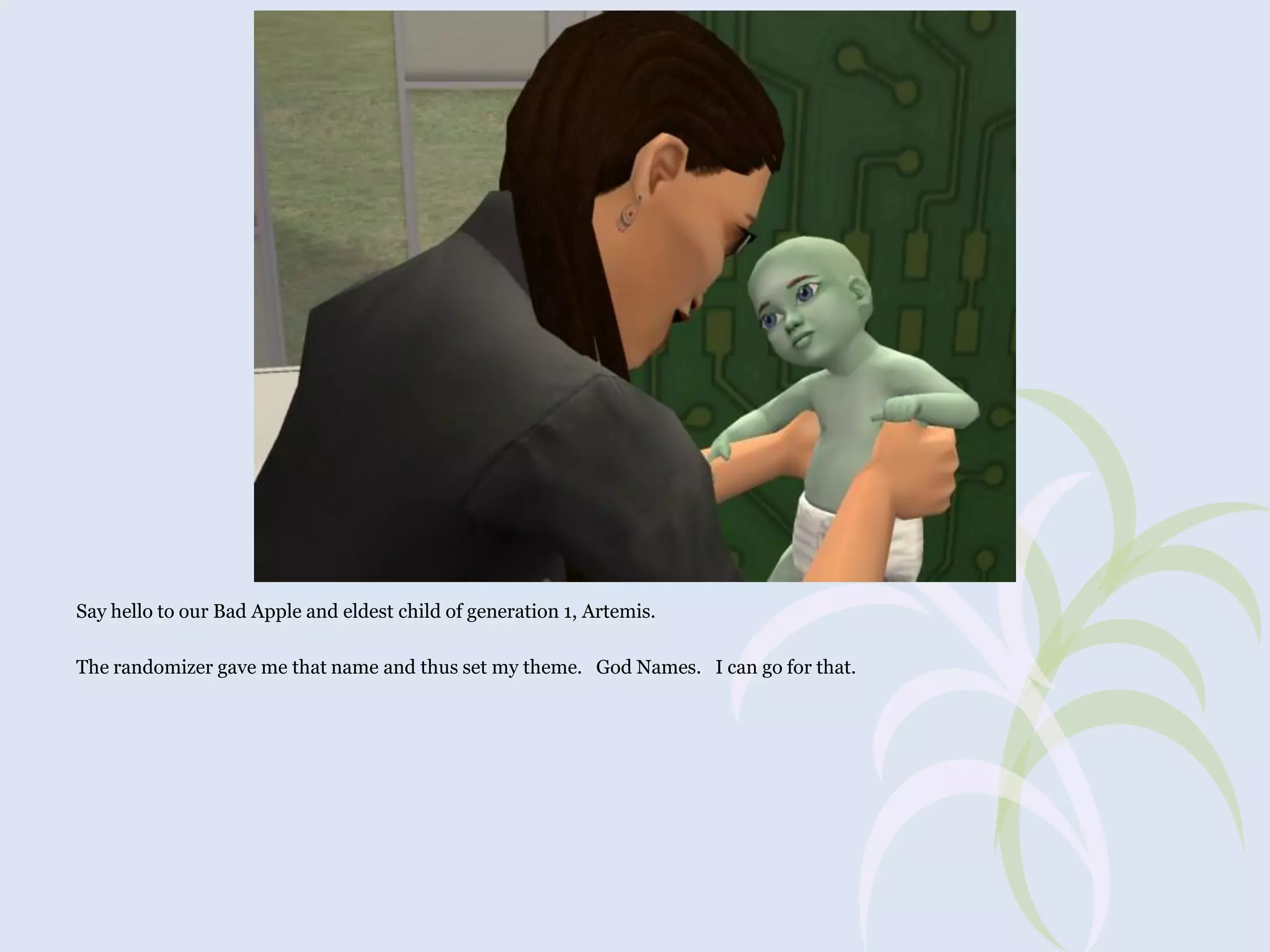 Say hello to our Bad Apple and eldest child of generation 1, Artemis.
The randomizer gave me that name and thus set my theme. God Names. I can go for that.

 