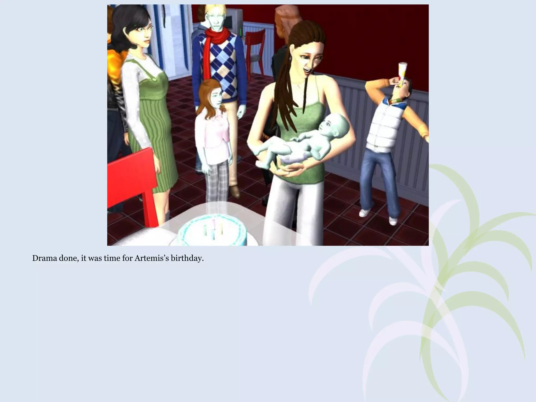 Drama done, it was time for Artemis’s birthday.

 