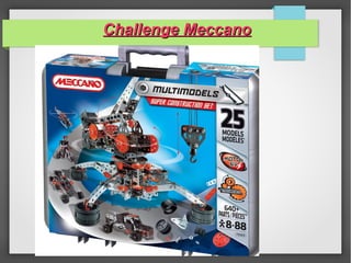 Challenge MeccanoChallenge Meccano 
 
 