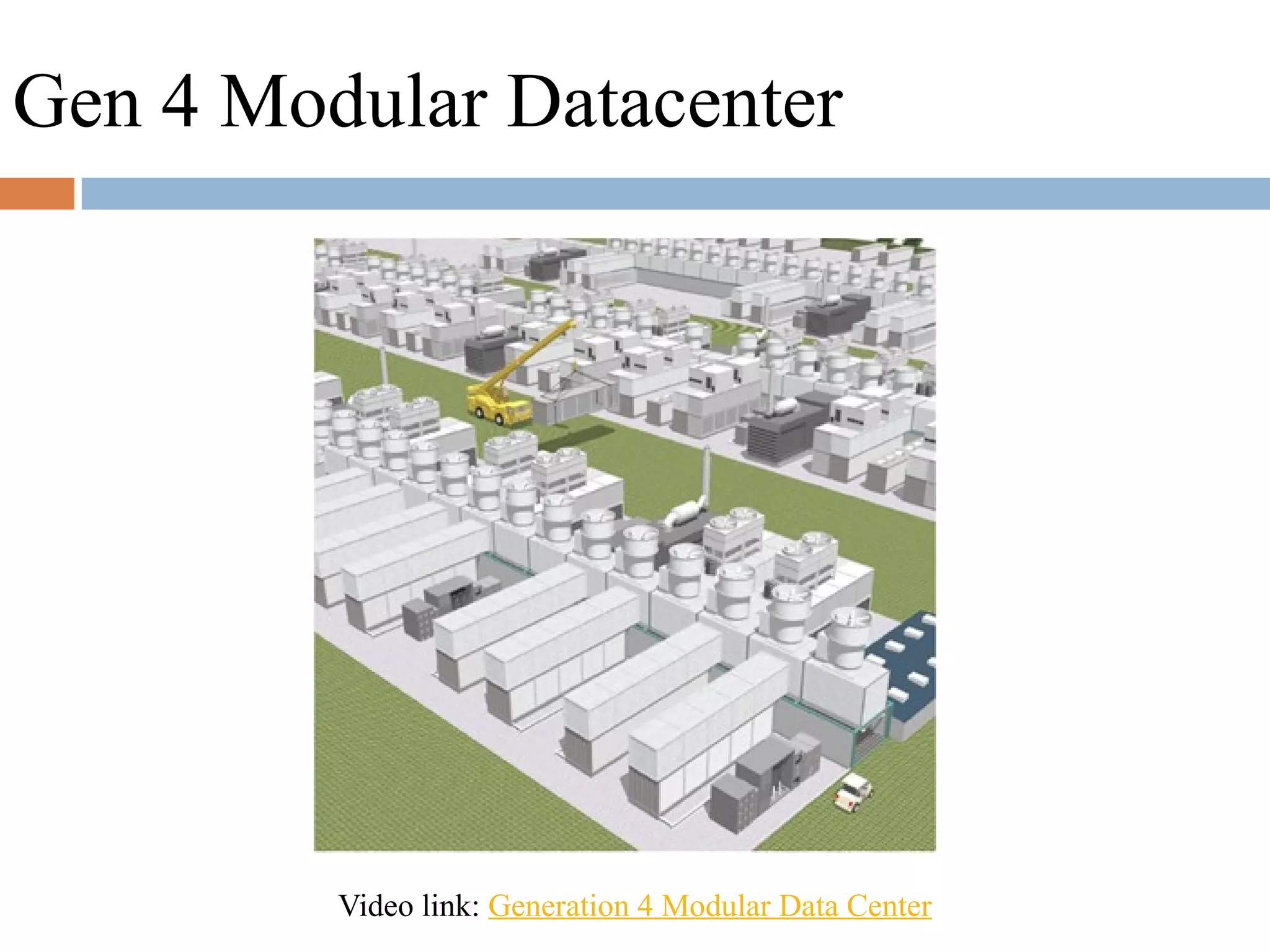 Gen 4 Modular Datacenter
Video link: Generation 4 Modular Data Center
 