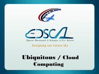 Ubiquitous / Cloud
Computing
1/30
 