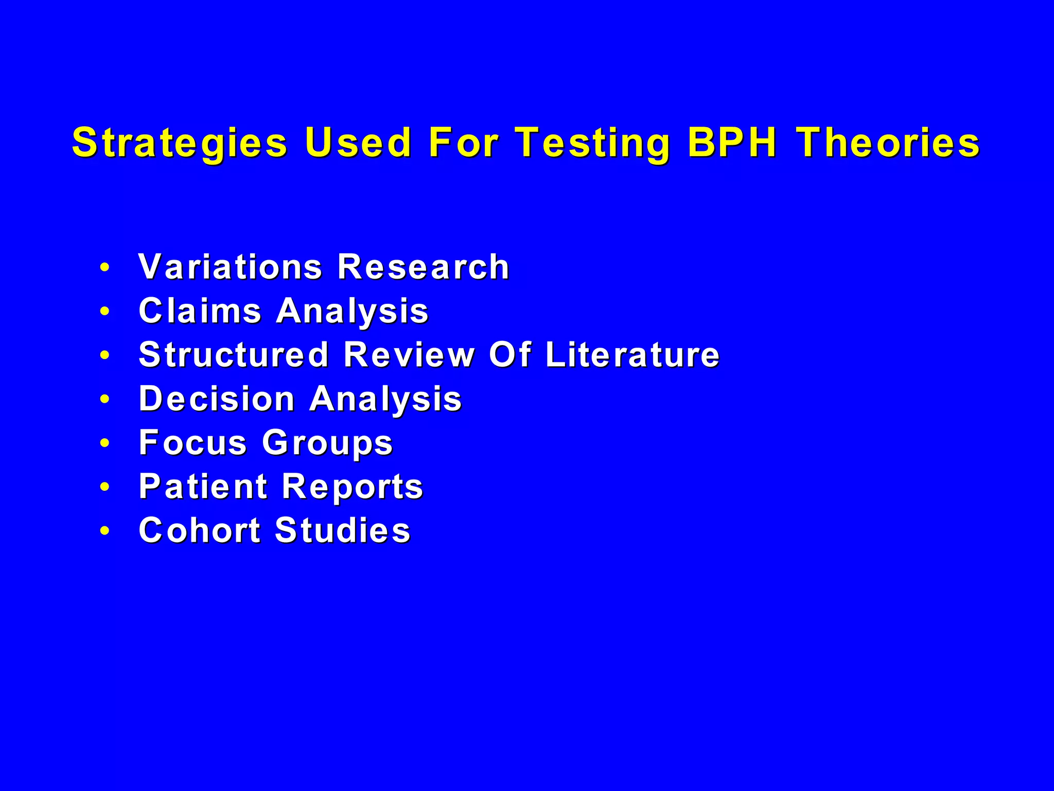 Strategies Used For Testing BPH Theories Variations Research Claims Analysis Structured Review Of Literature Decision Analysis Focus Groups Patient Reports Cohort Studies 