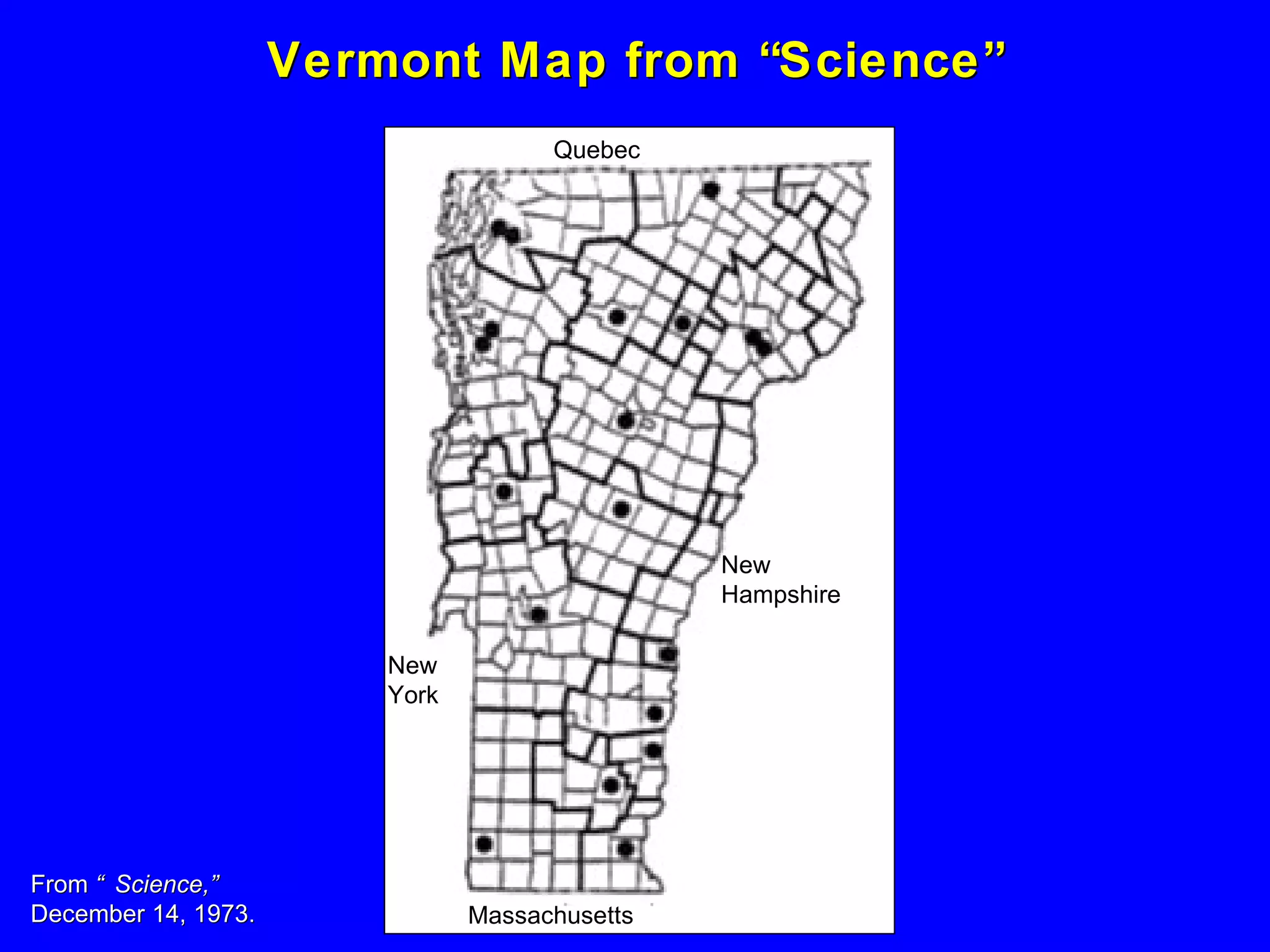Vermont Map from “Science” From  “Science,”   December 14, 1973. New Hampshire Massachusetts New York Quebec 