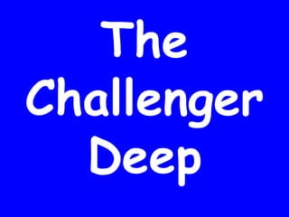 The Challenger Deep 