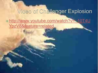 Video of Challenger Explosion http://www.youtube.com/watch?v=_10T4UYpzV8&feature=related