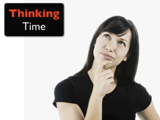 Thinking
  Time
 