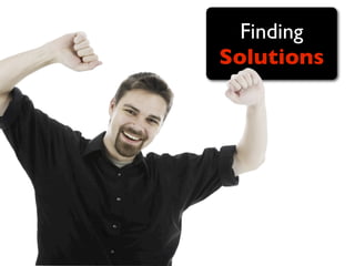 Finding
Solutions
 